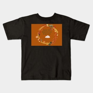 You are the pumpkin spice in my latte Kids T-Shirt